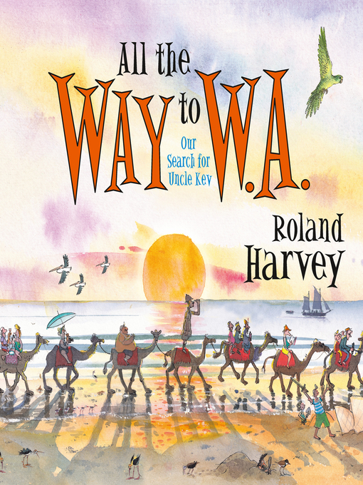 Title details for All the Way to W.A. by Roland Harvey - Available